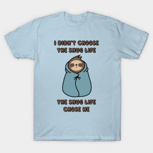 The Snug Life Chose Me T-Shirt